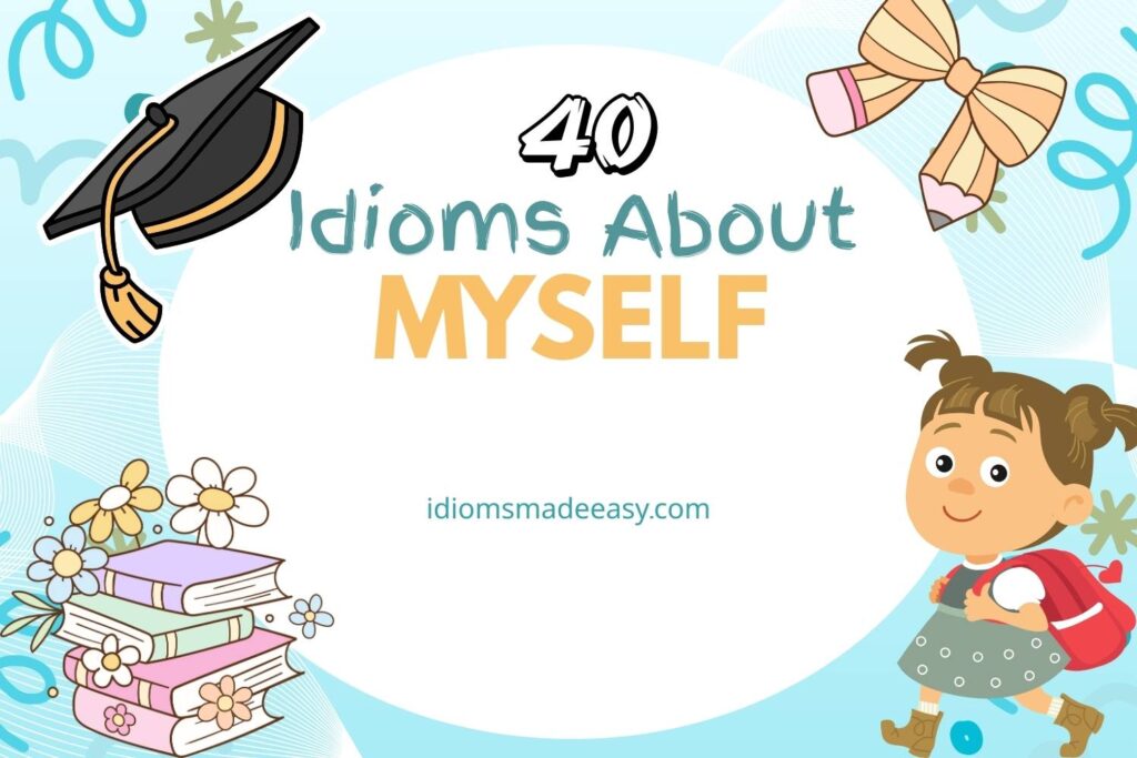 idioms about myself