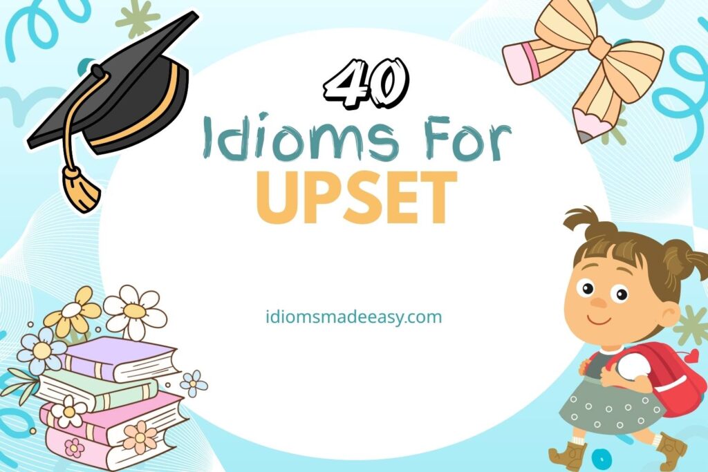 idioms for upset