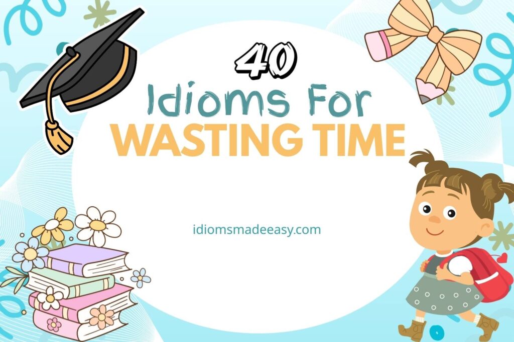 idioms for wasting time
