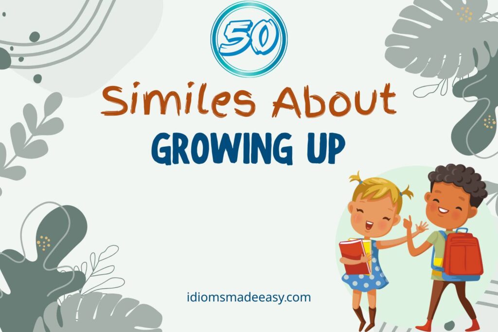 similes about growing up