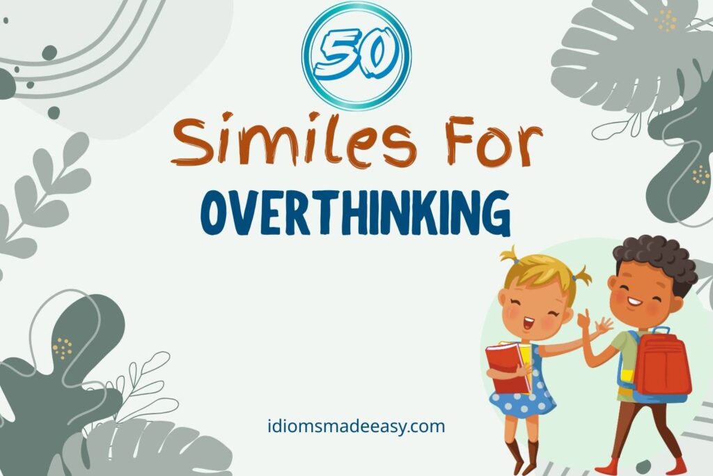 similes for overthinking