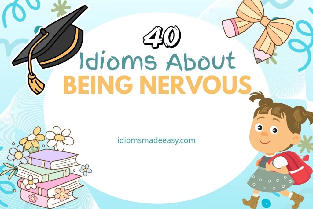 idioms about being nervous