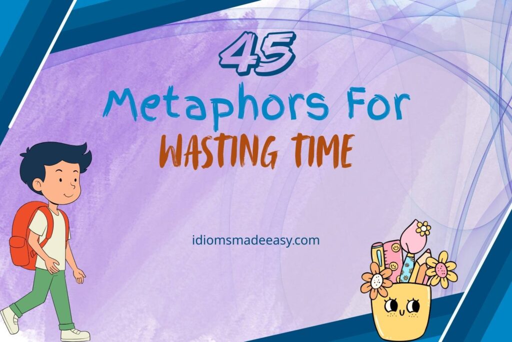 metaphors for wasting time