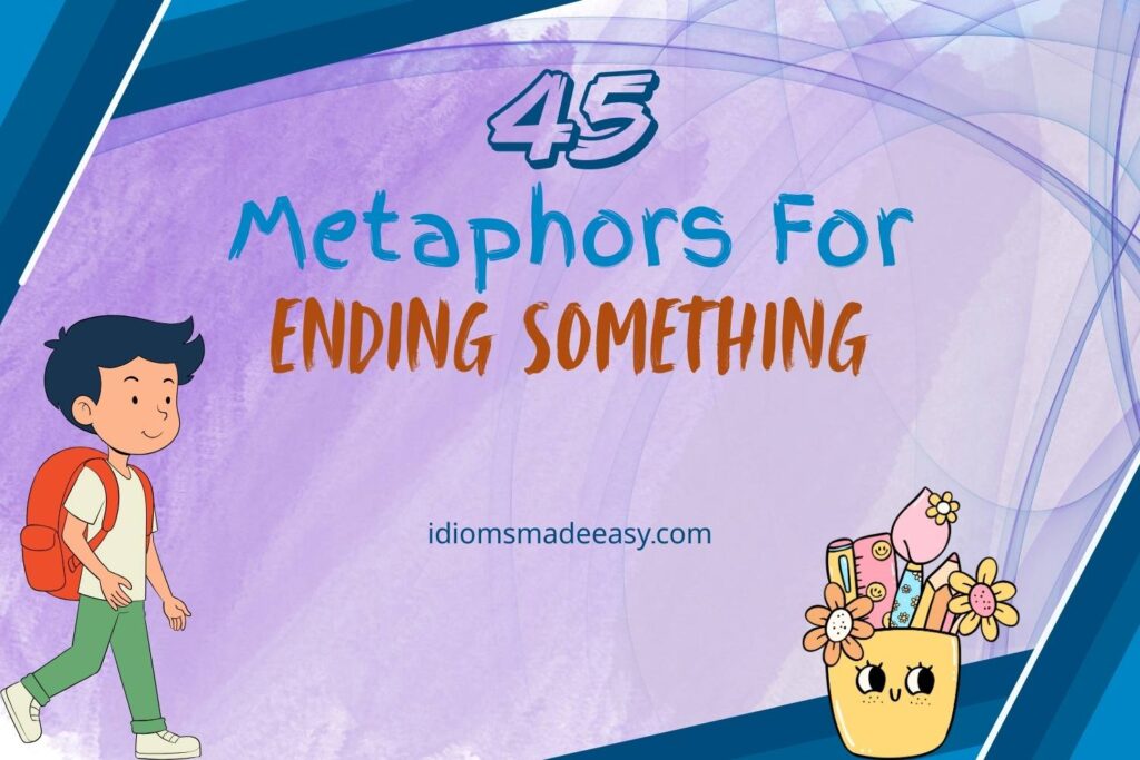 metaphors for ending something
