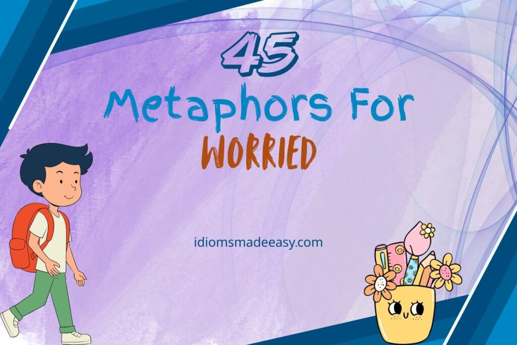 metaphors for worried