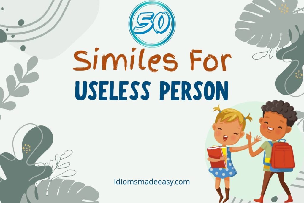 similes for useless person